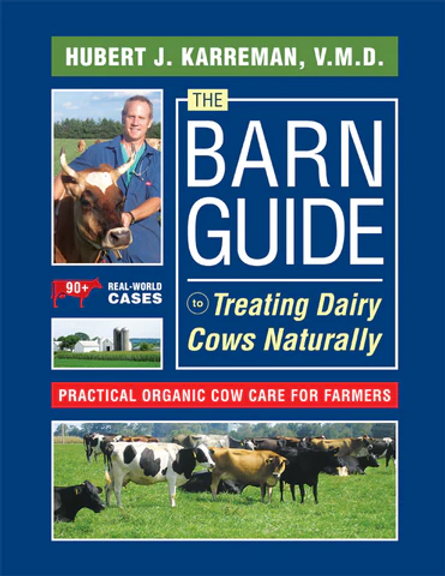 The Barn Guide to Treating Dairy Cows Naturally by Dr. Karreman